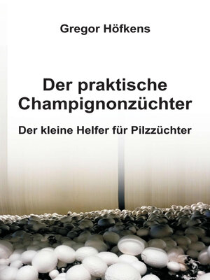 cover image of Der praktische Champignonzüchter